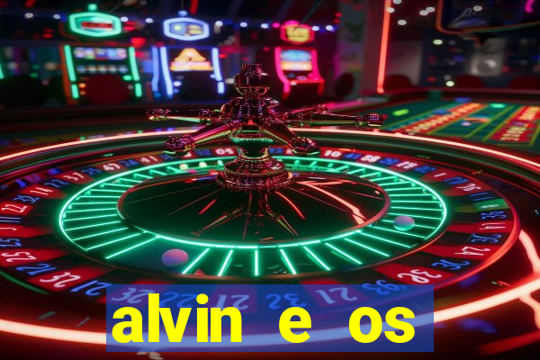 alvin e os esquilos rede canais